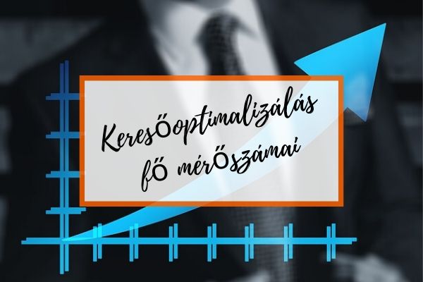 Keresőoptimalizálás fő mérőszámai