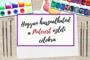 Hogyan használhatod a Pinterest üzleti célokra