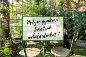 Milyen gyakran frissítsük a weboldalunkat