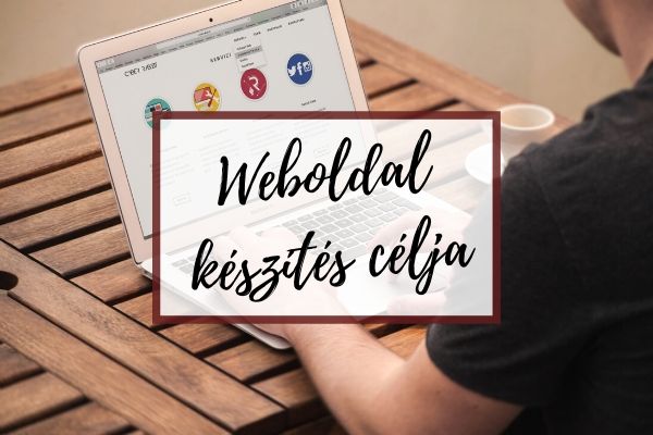 Weboldal készítés célja
